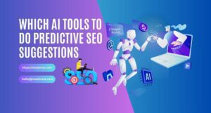 Which AI Tools to do Predictive SEO Suggestions