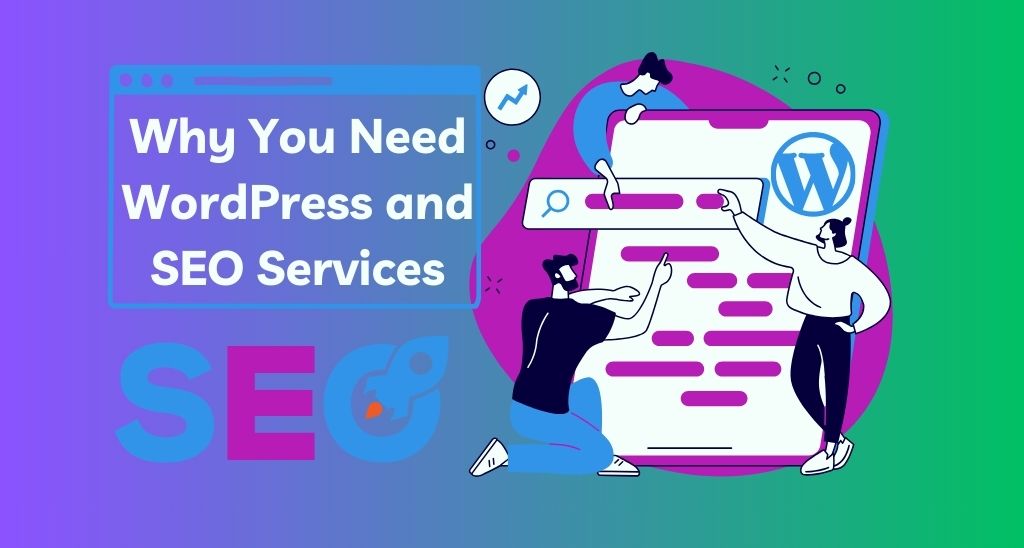 Why You Need WordPress and SEO Services